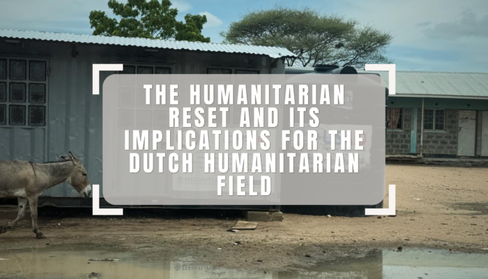 The Humanitarian Reset and its implications for the Dutch humanitarian field